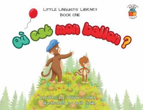 Paperback Little Linguists' Library, Book One (French): Où est mon ballon ? Book