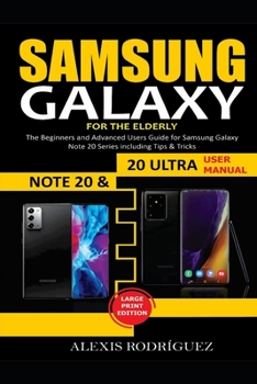Paperback Samsung Galaxy Note 20 & 20 Ultra User Manual for the Elderly: The Beginners and Advanced Users Guide for Samsung Galaxy Note 20 Series including Tips Book