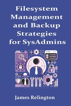 Filesystem Management and Backup Strategies for SysAdmins