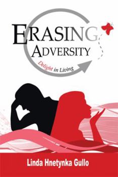 Paperback Erasing Adversity: Delight in Living Book