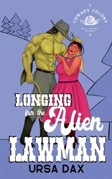 Longing for the Alien Lawman (Cowboy Colony Mail-Order Brides) - Book #8 of the Cowboy Colony Mail-Order Brides