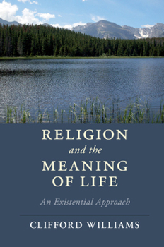 Hardcover Religion and the Meaning of Life: An Existential Approach Book