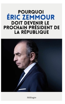 Paperback Pourquoi Éric Zemmour doit devenir le prochain président de la République [French] Book
