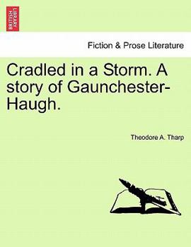 Paperback Cradled in a Storm. a Story of Gaunchester-Haugh. Book