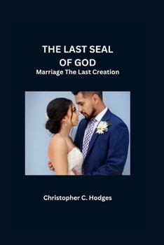 The Last Seal of God: Marriage The Last Creation