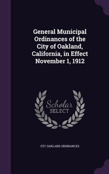 Hardcover General Municipal Ordinances of the City of Oakland, California, in Effect November 1, 1912 Book