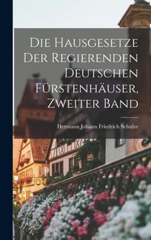 Hardcover Die Hausgesetze der regierenden deutschen Fürstenhäuser, Zweiter Band [German] Book