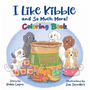 I Like Kibble and So Much More!: Coloring Book