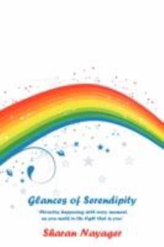 Paperback Glances of Serendipity: "Miracles Happening with Every Moment, as You Walk in the Light That Is You." Book