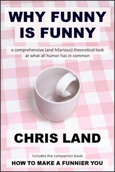 Paperback Why Funny Is Funny: a comprehensive (and hilarious) theoretical look at what all humor has in common Book