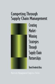 Paperback Competing Through Supply Chain Management: Creating Market-Winning Strategies Through Supply Chain Partnerships Book