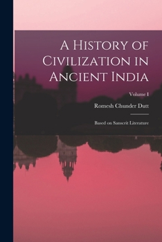 Paperback A History of Civilization in Ancient India: Based on Sanscrit Literature; Volume I Book
