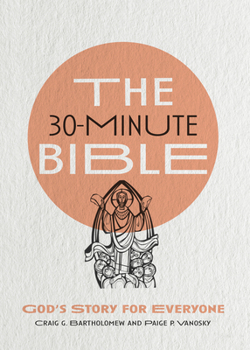 Paperback The 30-Minute Bible: God's Story for Everyone Book