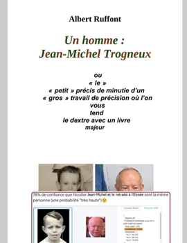 Paperback Un homme: Jean-Michel Trogneux: ou le petit précis de minutie d'un gros travail de précision [French] Book