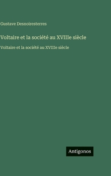 Voltaire et la société au XVIIIe siècle: Voltaire et la société au XVIIIe siècle (French Edition)