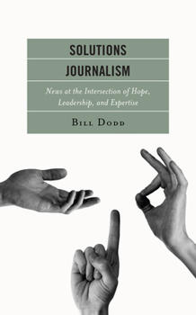 Paperback Solutions Journalism: News at the Intersection of Hope, Leadership, and Expertise Book