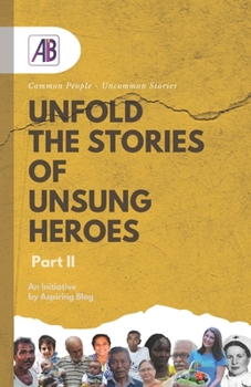 Paperback Unfold the Stories of Unsung Heroes Part II: Common People - Uncommon Stories Book