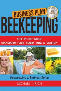 Paperback Business Plan: Beekeeping: Step-By-Step Guide: Transform Your Hobby Into A Startup - Beekeeping & Business Setup Book