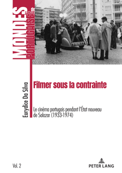 Paperback Filmer Sous La Contrainte: Le Cinéma Portugais Pendant l'État Nouveau de Salazar (1933-1974) [French] Book