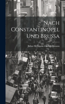 Hardcover Nach Constantinopel und Brussa [German] Book