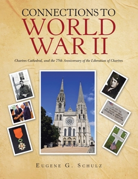 Paperback Connections to World War Ii: Chartres Cathedral, and the 75Th Anniversary of the Liberation of Chartres Book