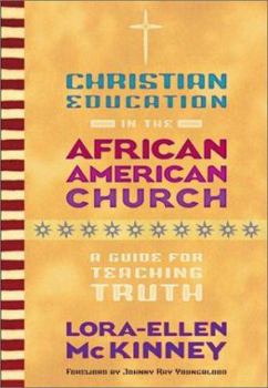 Paperback Christian Education in the African American Church: A Guide for Teaching Truth Book