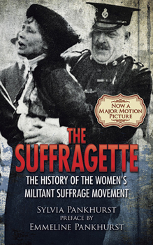 Paperback The Suffragette: The History of the Women's Militant Suffrage Movement Book