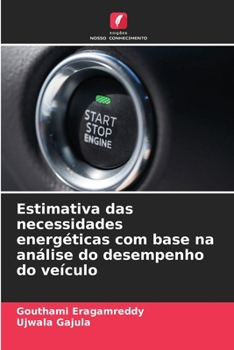 Estimativa das necessidades energéticas com base na análise do desempenho do veículo (Portuguese Edition)