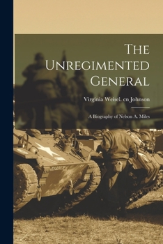 Paperback The Unregimented General; a Biography of Nelson A. Miles Book