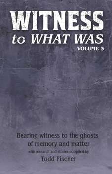 WITNESS to What Was: Volume 3