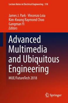 Hardcover Advanced Multimedia and Ubiquitous Engineering: Mue/Futuretech 2018 Book