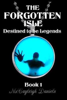Paperback The Forgotten Isle: Destined to Be Legends Book