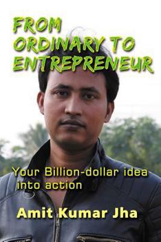 Paperback From Ordinary to Entrepreneur: Your Billion-dollar idea into action Book