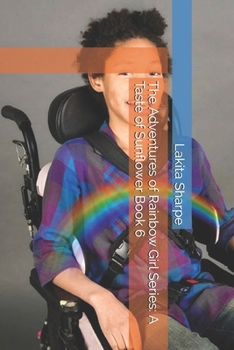 Paperback The Adventures of Rainbow Girl Series: A Taste of Sunflower Book 6 Book