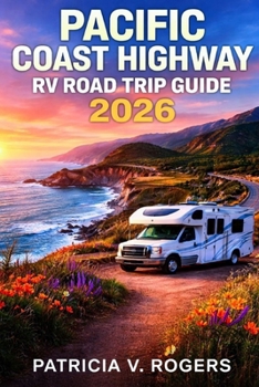 Pacific Coast Highway RV Road Trip Guide 2026: Explore Iconic Coastal Drives, Beachfront Camping, Redwood Forests, Scenic Viewpoints & Local Experiences on the Pacific Coast