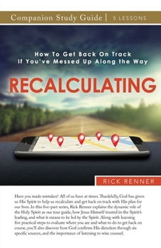 Paperback RE-CALCULATING Study Guide: How To Get Back On Track if You've Messed Up Along the Way Book