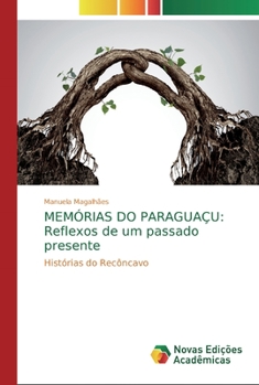 Paperback Memórias Do Paraguaçu: Reflexos de um passado presente [Portuguese] Book
