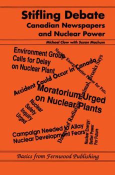 Paperback Stifling Debate: Canadian Newspapers and Nuclear Power Book