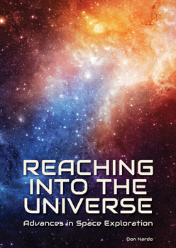 Hardcover Reaching Into the Universe: Advances in Space Exploration Book