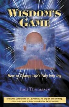 Paperback Wisdom's Game: How to Change Life's Pain Into Joy Book
