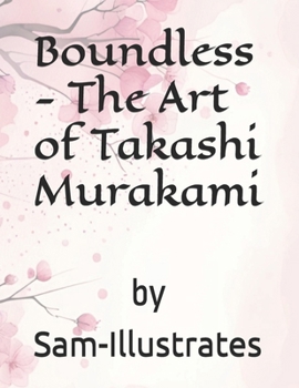 Boundless - The Art of Takashi Murakami