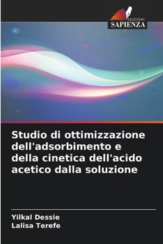 Paperback Studio di ottimizzazione dell'adsorbimento e della cinetica dell'acido acetico dalla soluzione [Italian] Book