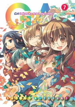 GA: Geijutsuka Art Design Class, Vol. 7 - Book #7 of the GA: Geijutsuka Art Design Class / GA -芸術科アートデザインクラス-