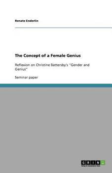 Paperback The Concept of a Female Genius: Reflexion on Christine Battersby's "Gender and Genius" Book