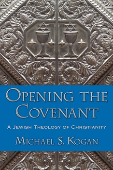 Paperback Opening the Covenant: A Jewish Theology of Christianity Book