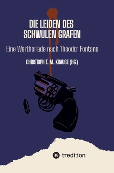 Hardcover Die Leiden des schwulen Grafen: Eine Wertheriade nach Theodor Fontane [German] Book