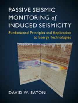 Hardcover Passive Seismic Monitoring of Induced Seismicity Book