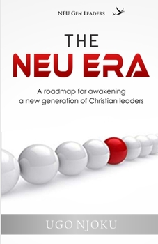Paperback The NEU Era: A roadmap for awakening a new generation of Christian Leaders Book