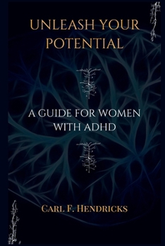 Paperback Unleash Your Potential: A Guide for Women With ADHD Book