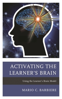 Hardcover Activating the Learner's Brain: Using the Learner's Brain Model Book